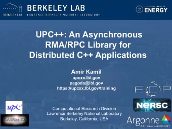 UPC++: An Asynchronous  RMA/RPC Library for  Distributed C++ Applications  Amir Kamil