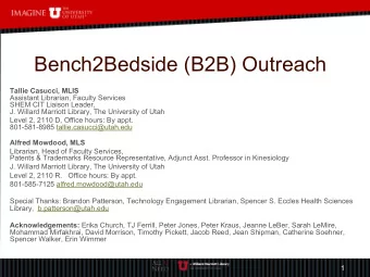Bench2Bedside (B2B) Outreach  Tallie Casucci, MLIS  Assistant Librarian, Faculty Services  SHEM CIT