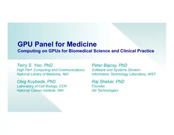 GPU Panel for Medicine  Computing on GPUs for Biomedical Science and Clinical Practice Terry S.