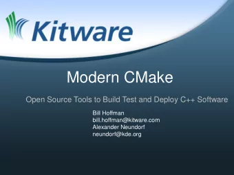 Modern CMake  Open Source Tools to Build Test and Deploy C++ Software  Bill Hoffman