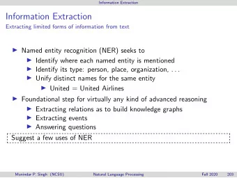 Information Extraction  Extracting limited forms of information from text  Named entity