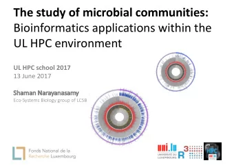 The study of microbial communities:  Bioinformatics applications within the  UL HPC environment  UL