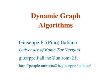 Dynamic Graph   Algorithms Giuseppe F. (Pino) Italiano  University of Rome Tor Vergata