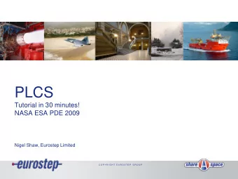 PLCS  Tutorial in 30 minutes!  NASA ESA PDE 2009  Nigel Shaw, Eurostep Limited  C O P Y R I G H T