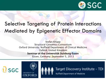 Selective Targeting of Protein Interactions  Mediated by Epigenetic Effector Domains  Stefan Knapp