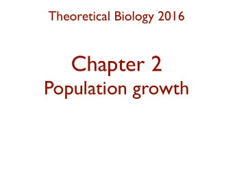 Chapter 2  Population growth  Last week d N N ( t ) = N (0)e ( b  d ) t d t = ( b  d ) N