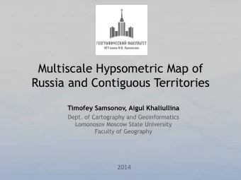 Multiscale Hypsometric Map of  Russia and Contiguous Territories  Timofey Samsonov, Aigul