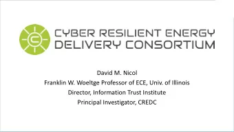 David M. Nicol  Franklin W. Woeltge Professor of ECE, Univ. of Illinois  Director, Information