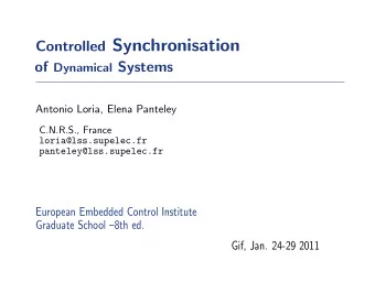 Controlled Synchronisation of Dynamical Systems  Antonio Loria, Elena Panteley  C.N.R.S., France