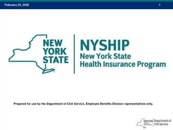 February 25, 2020  1  Prepared for use by the Department of Civil Service, Employee Benefits