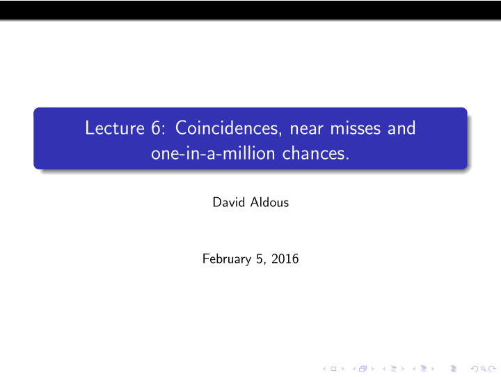 lecture 6 coincidences near misses and one in a million