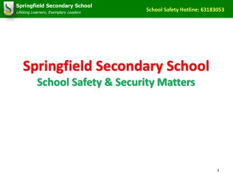 Springfield Secondary School  School Safety &amp; Security Matters  1  Springfield Secondary School