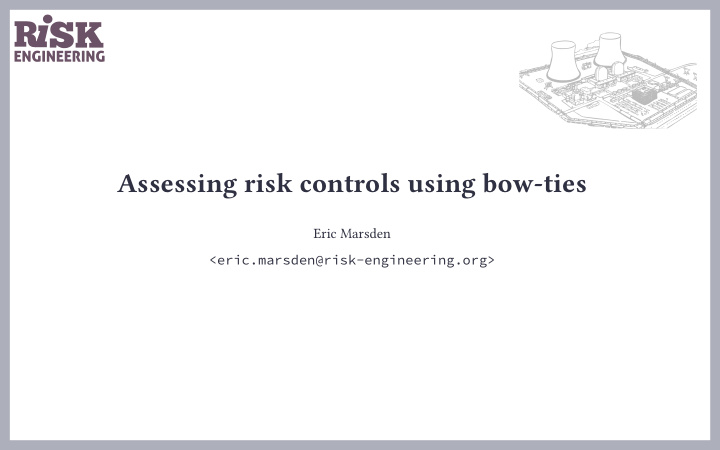 assessing risk controls using bow ties