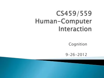 Cognition  9-26-2012  What is cognition?  What are users good and bad at?  Describe how