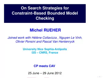 Draft  On Search Strategies for  Constraint-Based Bounded Model  Checking  Michel RUEHER  Joined