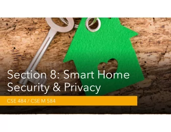 Section 8: Smart Home  Security &amp; Privacy  CSE 484 / CSE M 584  Administrivia May 22 nd May 29