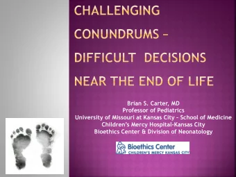 Brian S. Carter, MD  Professor of Pediatrics University of Missouri at Kansas City  School of