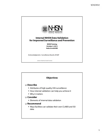 Internal NHSN Data Validation for Improved Surveillance and Prevention NHSN Training October 3,