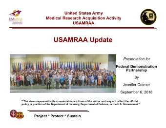 USAMRAA Update  Presentation for  Federal Demonstration  Partnership  By  Jennifer Cramer