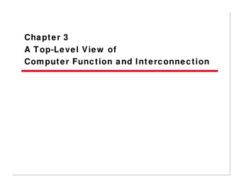 Chapter 3  A Top-Level View  of  Computer Function and Interconnection  Contents    Computer