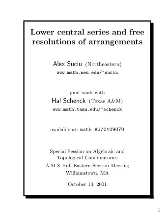 Lower central series and free  resolutions of arrangements Alex Suciu (Northeastern)