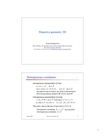 Projective geometry- 2D  Acknowledgements  Marc Pollefeys: for allowing the use of his excellent