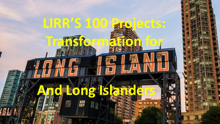 lirr s 100 projects east side access transformation for