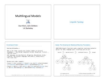 Mul$lingual Models  Linguistic Typology  Dan Klein, John DeNero  UC Berkeley  Constituent Order
