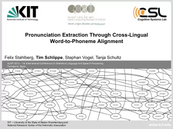 Pronunciation Extraction Through Cross-Lingual  Word-to-Phoneme Alignment Felix Stahlberg, Tim