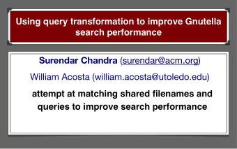 Using query transformation to improve Gnutella  search performance Surendar Chandra