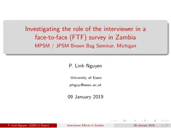 Investigating the role of the interviewer in a  face-to-face (FTF) survey in Zambia  MPSM / JPSM