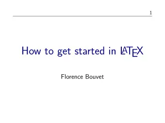 How to get started in L A T  EX  Florence Bouvet  2  Introduction  L A T  EX is a document