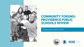 COMMUNITY FORUMS:  PROVIDENCE PUBLIC  SCHOOLS REVIEW  Commissioner Infante-Green  OBJECTIVES