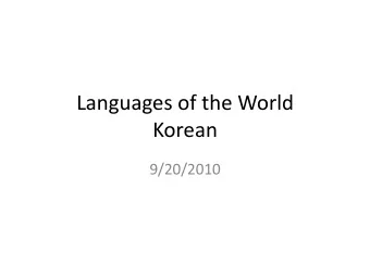 Korean  9/20/2010  Speakers  spoken in North and South Korean, each with  various dialects and a
