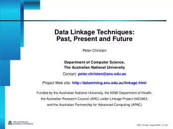 Data Linkage Techniques:  Past, Present and Future  Peter Christen  Department of Computer Science,