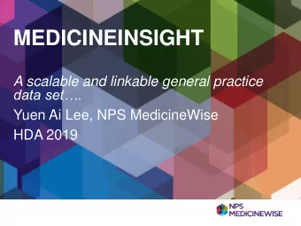 MEDICINEINSIGHT  A scalable and linkable general practice  data set.  Yuen Ai Lee, NPS