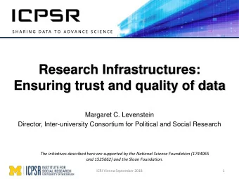 Research Infrastructures:  Ensuring trust and quality of data  Margaret C. Levenstein  Director,