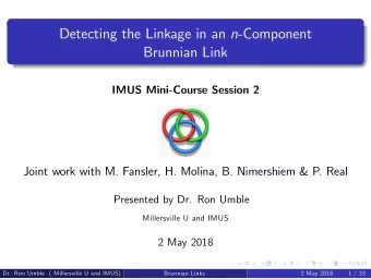 Detecting the Linkage in an n -Component  Brunnian Link  IMUS Mini-Course Session 2  Joint work