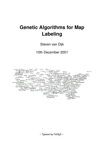 Genetic Algorithms for Map  Labeling  Steven van Dijk  10th December 2001  Typeset by Foil T EX