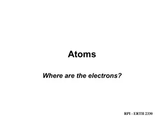 Atoms  Where are the electrons?  RPI - ERTH 2330  Louis Victor de Broglie (1925) said that  the