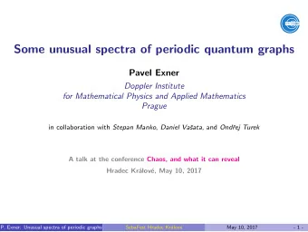 Some unusual spectra of periodic quantum graphs  Pavel Exner  Doppler Institute  for Mathematical