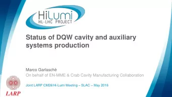 Status of DQW cavity and auxiliary  systems production  Marco Garlasch  On behalf of EN-MME &amp;
