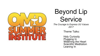 Service  The Courage to Express UU Values  2017  Theme Talks:  Holy Curiosity  Plugging In