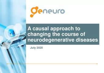 A causal approach to  changing the course of  neurodegenerative diseases  July 2020  Disclaimer