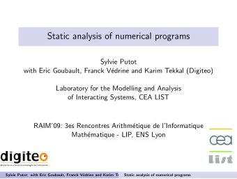 Static analysis of numerical programs  Sylvie Putot  with Eric Goubault, Franck V  edrine and