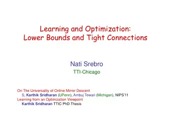 Learning and Optimization:  Lower Bounds and Tight Connections  Nati Srebro  TTI-Chicago  On The