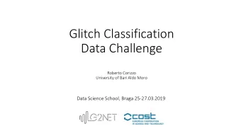 Glitch Classification  Data Challenge  Roberto Corizzo  University of Bari Aldo Moro  Data Science