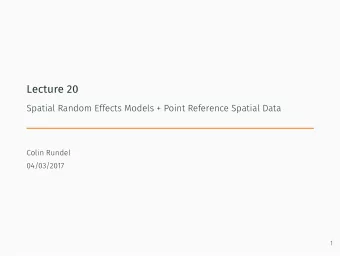 Lecture 20  Spatial Random Effects Models + Point Reference Spatial Data  Colin Rundel  04/03/2017