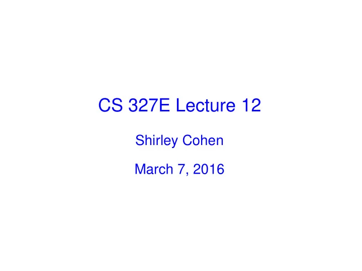 cs 327e lecture 12