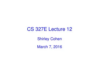 CS 327E Lecture 12  Shirley Cohen  March 7, 2016  Agenda    Announcements    Readings for